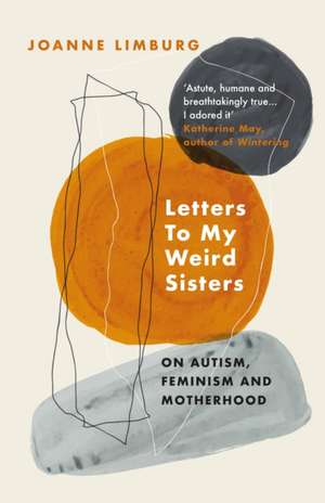 Letters To My Weird Sisters de Joanne Limburg