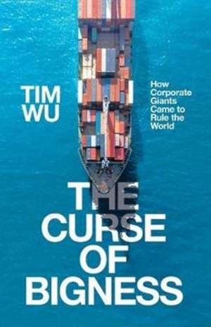 The Curse of Bigness de Tim (Atlantic Books) Wu