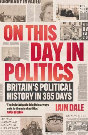 On This Day in Politics de Iain Dale