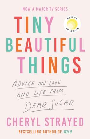 Tiny Beautiful Things de Cheryl Strayed