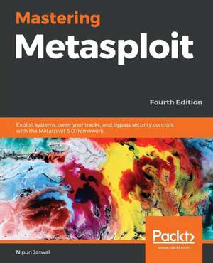 Mastering Metasploit - Fourth Edition de Nipun Jaswal