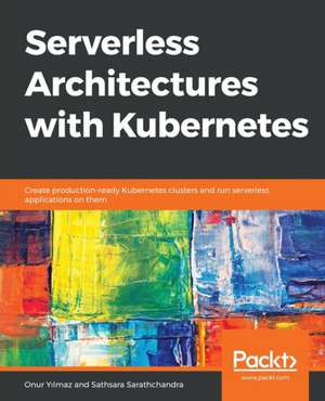 Serverless Architectures with Kubernetes de Onur Y¿lmaz