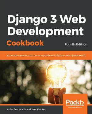 Django 3 Web Development Cookbook de Aidas Bendoraitis