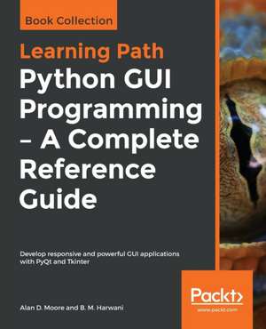 Python GUI Programming - A Complete Reference Guide de Alan D. Moore