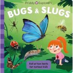 Priddy Explorers Bugs & Slugs de Priddy Books