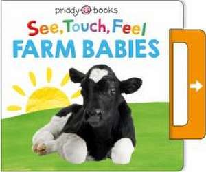 See, Touch, Feel: Farm Babies de Priddy Books