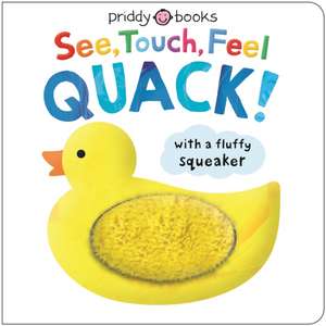 See, Touch, Feel Quack de Priddy Books