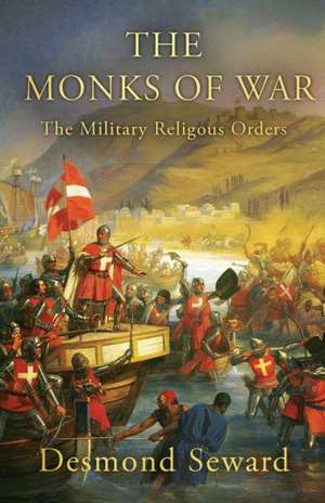 The Monks of War de Desmond Seward