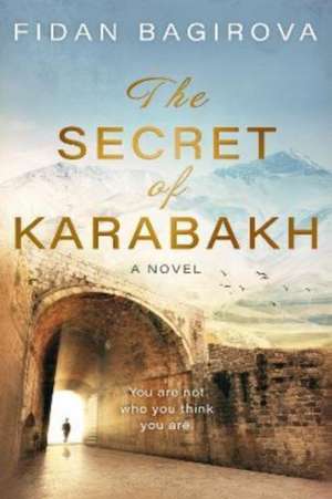 The Secret of Karabakh de Fidan Bagirova