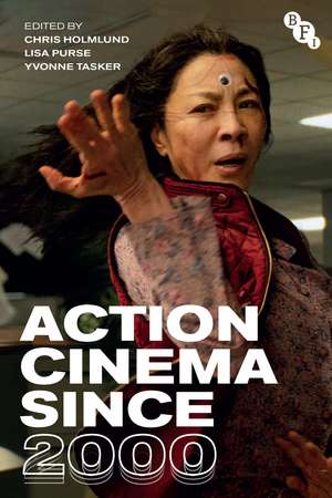 Action Cinema Since 2000 de Professor Emerita Chris Holmlund