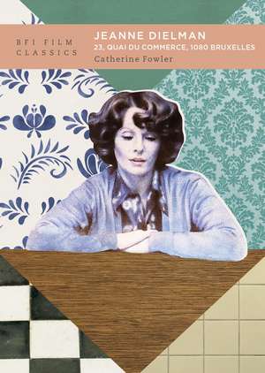 Jeanne Dielman, 23, quai du commerce, 1080 Bruxelles de Catherine Fowler