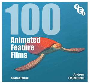 100 Animated Feature Films: Revised Edition de Andrew Osmond