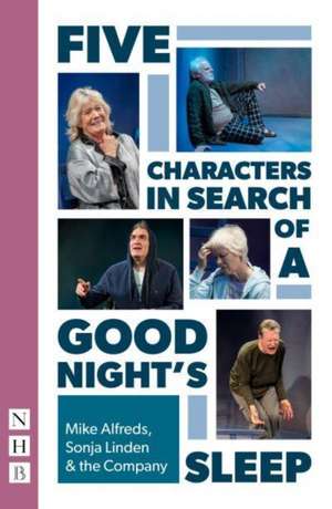 Five Characters in Search of a Good Night's Sleep de Mike Alfreds