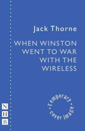 When Winston Went to War with the Wireless de Jack Thorne