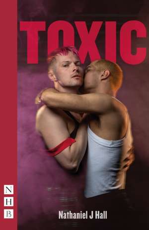Toxic de Nathaniel J Hall