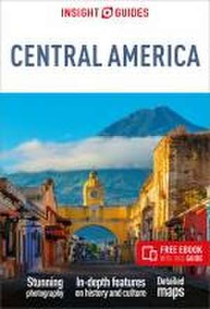 Insight Guides Central America: Travel Guide with eBook de Insight Guides