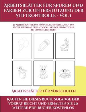 Arbeitsblätter für Vorschulen (Arbeitsblätter für Spuren und Farben zur Unterstützung der Stiftkontrolle - Vol 1) de Jessica Windham