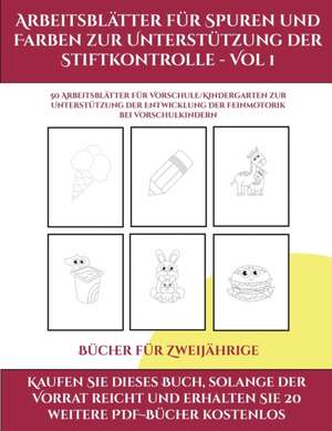 Bücher für Zweijährige (Arbeitsblätter für Spuren und Farben zur Unterstützung der Stiftkontrolle - Vol 1) de Jessica Windham