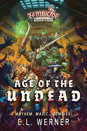 Age of the Undead: A Zombicide Black Plague Novel de CL Werner