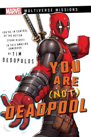 You Are (Not) Deadpool: A Marvel: Multiverse Missions Adventure Gamebook de Tim Dedopulos