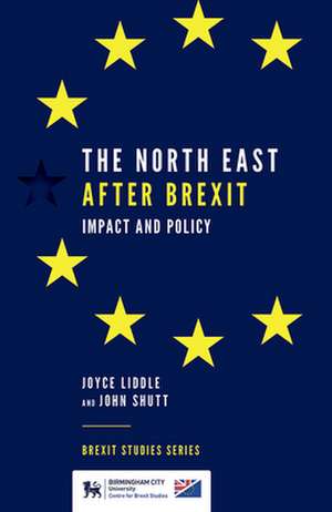 The North East After Brexit – Impact and Policy de Joyce Liddle