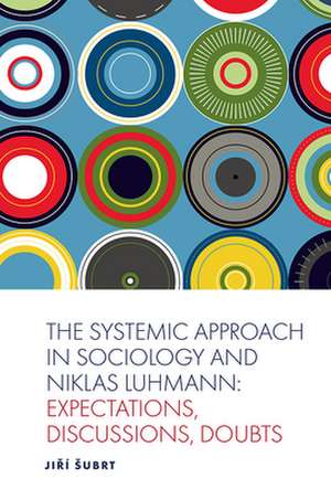 The Systemic Approach in Sociology and Niklas Luhmann de Jirí ¿Ubrt