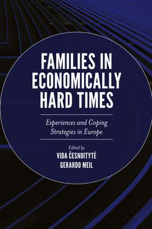 Families in Economically Hard Times – Experiences and Coping Strategies in Europe de Vida Cesnuityte