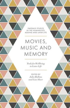 Movies, Music and Memory – Tools for Wellbeing in Later Life de Julia Hallam