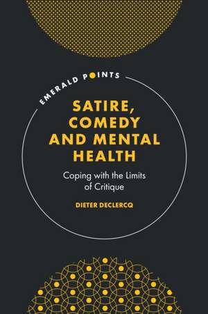 Satire, Comedy and Mental Health – Coping with the Limits of Critique de Dieter Declercq