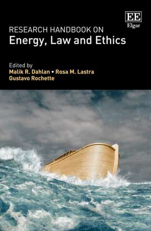 Research Handbook on Energy, Law and Ethics de Malik R. Dahlan