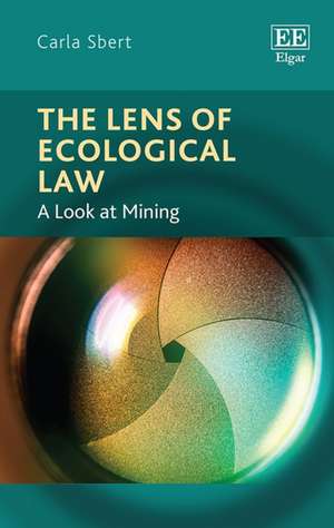 The Lens of Ecological Law – A Look at Mining de Carla Sbert