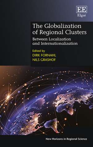 The Globalization of Regional Clusters – Between Localization and Internationalization de Dirk Fornahl