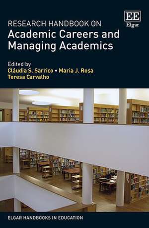 Research Handbook on Academic Careers and Managing Academics de Cláudia S. Sarrico