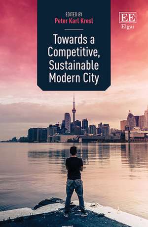 Towards a Competitive, Sustainable Modern City de Peter K. Kresl