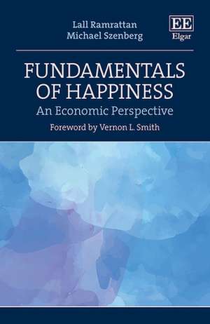 Fundamentals of Happiness – An Economic Perspective de Lall Ramrattan