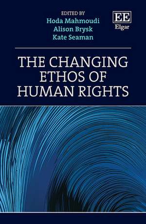 The Changing Ethos of Human Rights de Hoda Mahmoudi