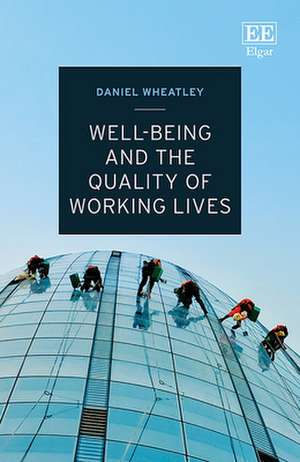 Well–Being and the Quality of Working Lives de Daniel Wheatley