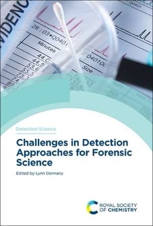 Challenges in Detection Approaches for Forensic Science de Lynn Dennany