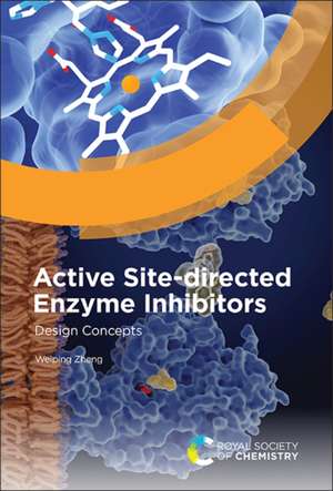 Active Site-Directed Enzyme Inhibitors de Weiping Zheng