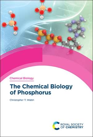 Chemical Biology of Phosphorus de Christopher T Walsh