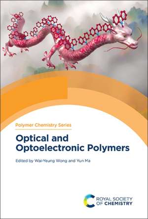 Optical and Optoelectronic Polymers de Wai-Yeung Wong