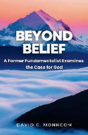 Beyond Belief de David C. Monkcom