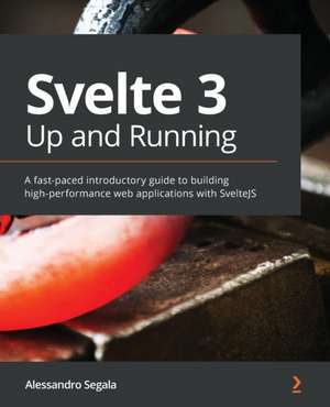 Svelte 3 Up and Running de Alessandro Segala