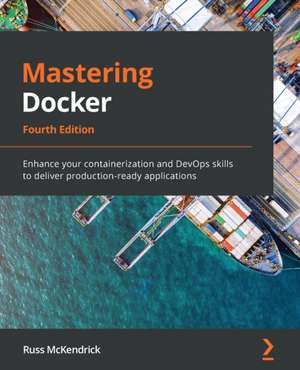 Mastering Docker - Fourth Edition de Russ Mckendrick