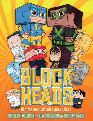 Bonitas manualidades para chicos (Block Heads - La historia de S-1448) de James Manning