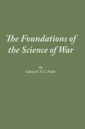 The Foundations of the Science of War de J. F. C. Fuller