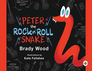 Peter the Rock n' Roll Snake de Brady Wood