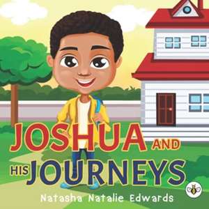 Joshua and His Journeys de Natasha Natalie Edwards