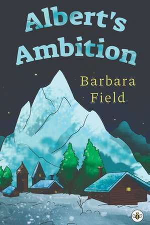 Albert's Ambition de Barbara Field