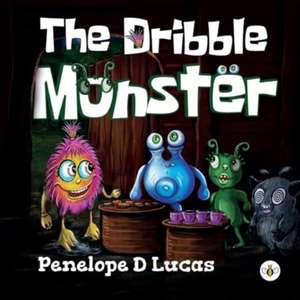 The Dribble Monster de Penelope D Lucas